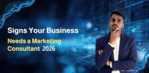Read more about the article Signs Your Business Needs a Marketing Consultant 2026